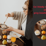 co na sniadanie obiad i kolacje dla osob z insulinoopornoscia